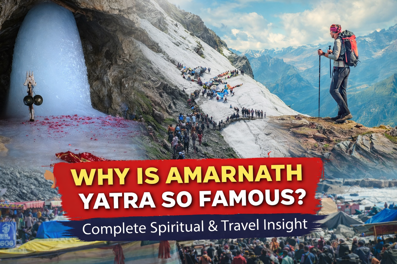 Why Is Amarnath Yatra So Famous? Complete Spiritual & Travel Insight